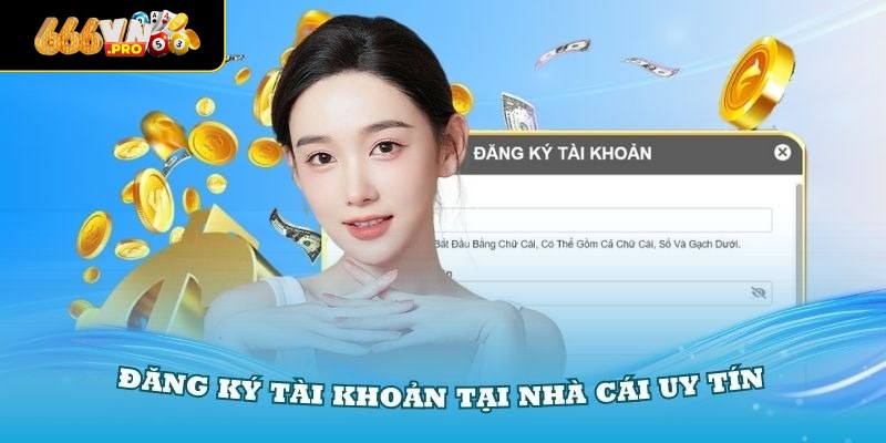 Nằm lòng các tiêu chí để tạo tài khoản
